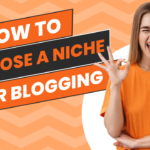 How to Choose a Niche for Blogging