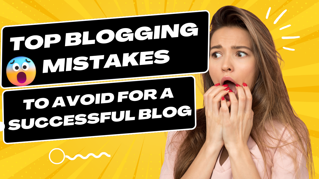 Top Blogging Mistakes to Avoid for a Successful Blog